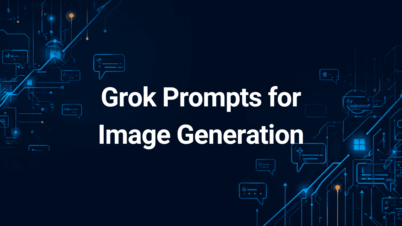 Grok Prompts for Image Generation